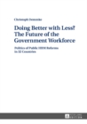 Image for Doing Better with Less? The Future of the Government Workforce: Politics of Public HRM Reforms in 32 Countries