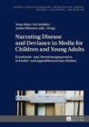 Image for Narrating Disease and Deviance in Media for Children and Young Adults / Krankheits- und Abweichungsnarrative in kinder- und jugendliterarischen Medien
