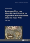 Image for Kartographien von Identitat und Alteritat in englischen Reiseberichten uber die Neue Welt: 1560-1630 : Band 42