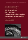 Image for Die Ansprueche der Literatur als Herausforderung fuer den Literaturunterricht: Theoretische Perspektiven der Literaturdidaktik