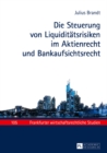 Image for Die Steuerung von Liquiditaetsrisiken im Aktienrecht und Bankaufsichtsrecht : 105