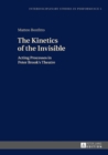 Image for The kinetics of the invisible: acting processes in Peter Brook&#39;s theatre