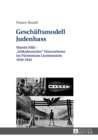 Image for Geschaeftsmodell Judenhass: Martin Hilti - (S0(BVolksdeutscher(S1(B Unternehmer im Fuerstentum Liechtenstein 1939-1945