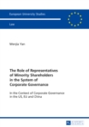 Image for The Role of Representatives of Minority Shareholders in the System of Corporate Governance: In the Context of Corporate Governance in the US, EU and China