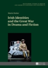 Image for Irish Identities and the Great War in Drama and Fiction