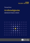 Image for Grossstadtglaube: Katholische Praesenz in Berlin