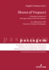 Image for Shores of Vespucci: A historical research of Amerigo Vespucci&#39;s life and contexts in collaboration with Francisco Contente Domingues