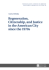 Image for Regeneration, Citizenship, and Justice in the American City since the 1970s : 20