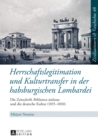 Image for Herrschaftslegitimation und Kulturtransfer in der habsburgischen Lombardei: Die Zeitschrift (S0(BBiblioteca italiana(S1(B und die deutsche Kultur (1815-1830) : 48