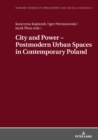 Image for City and Power - Postmodern Urban Spaces in Contemporary Poland