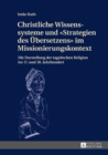 Image for Christliche Wissenssysteme und (S0(BStrategien des Uebersetzens(S1(B im Missionierungskontext: Die Darstellung der tagalischen Religion im 17. und 18. Jahrhundert