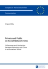 Image for Private and public on social network sites: differences and similarities between Germany and China in a globalized world