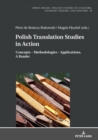 Image for Polish Translation Studies in Action: Concepts - Methodologies - Applications. A Reader