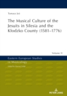 Image for The Musical Culture of the Jesuits in Silesia and the Klodzko County (1581-1776)