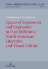 Image for Spaces of Expression and Repression in Post-Millennial North-American Literature and Visual Culture