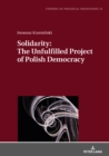 Image for Solidarity: The Unfulfilled Project of Polish Democracy