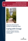 Image for Coping With Change: Orthodox Christian Dynamics Between Tradition, Innovation,and Realpolitik
