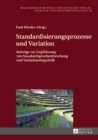 Image for Standardisierungsprozesse und Variation: Beitraege zur Engfuehrung von Standardsprachenforschung und Variationslinguistik