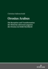 Image for Orosius Arabus: Die Rezeption und Transformation der Historiae adversum paganos des Orosius im Kitab Hurusiyus