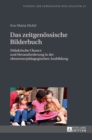 Image for Das zeitgenoessische Bilderbuch : Didaktische Chance und Herausforderung in der elementarpaedagogischen Ausbildung