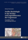Image for Antike Mythologie in der Kinder- und Jugendliteratur der Gegenwart: Unsterbliche Goetter- und Heldengeschichten?