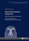 Image for The Early Modern Stage-Jew: Heritage, Inspiration, and Concepts - With the first edition of Nathaniel Wiburne&#39;s (S0(BMachiavellus(S1(B
