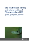 Image for The Yearbook on History and Interpretation of Phenomenology 2016: Vocations, Social Identities, Spirituality: Phenomenological Perspectives : 4