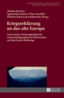 Image for Kriegserklaerung an das alte Europa : Literarische, historiographische und autobiographische Sichtweisen auf den Ersten Weltkrieg