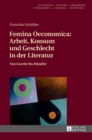 Image for Femina Oeconomica : Arbeit, Konsum und Geschlecht in der Literatur: Von Goethe bis Haendler