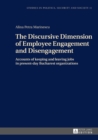 Image for The Discursive Dimension of Employee Engagement and Disengagement: Accounts of keeping and leaving jobs in present-day Bucharest organizations
