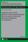 Image for Lingue?stica de corpus : g?nesis y bases metodol?gicas de los corpus (hist?ricos) para la investigaci?n en lingue?stica