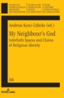 Image for My Neighbour’s God : Interfaith Spaces and Claims of Religious Identity