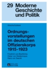 Image for Ordnungsvorstellungen im deutschen Offizierskorps 1915 - 1923: Friedrich von Boetticher, Oskar von Niedermayer, Hans von Seeckt
