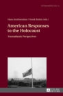 Image for American Responses to the Holocaust : Transatlantic Perspectives