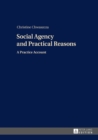Image for Social agency and practical reasons: a practice account