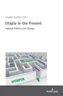Image for Utopia in the Present : Cultural Politics and Change