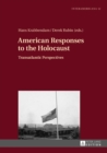 Image for American responses to the Holocaust: transatlantic perspectives