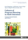 Image for Cultures of program planning in adult education: concepts, research results, and archives