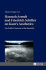 Image for Hannah Arendt and Friedrich Schiller on Kant’s Aesthetics : The Public Character of the Beautiful