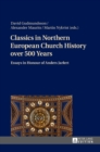 Image for Classics in Northern European Church History over 500 Years : Essays in Honour of Anders Jarlert