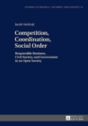 Image for Competition, coordination, social order: responsible business, civil society, and government in an open society