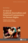 Image for 13 Acts of Academic Journalism and Historical Commentary on Human Rights : Opinions, Interventions and the Torsions of Politics