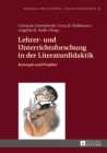 Image for Lehrer- und Unterrichtsforschung in der Literaturdidaktik: Konzepte und Projekte