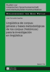 Image for Linguistica de corpus: genesis y bases metodologicas de los corpus (historicos) para la investigacion en linguistica