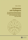 Image for Aristoxenos und Pythagoras : Ein elementarmathematischer Streifzug durch die Geschichte der musikalischen Skalen und Intervalle