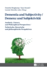 Image for Dementia and Subjectivity / Demenz und Subjektivitaet : Aesthetic, Literary and Philosophical Perspectives / Aesthetische, literarische und philosophische Perspektiven