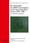 Image for Die Todesopfer des DDR-Grenzregimes an der innerdeutschen Grenze 1949-1989: Ein biografisches Handbuch