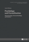 Image for Psychology and formalisation: phenomenology, ethnomethodology, and statistics