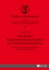 Image for Das Kieler Kunsthistorische Institut im Nationalsozialismus: Lehre und Forschung im Kontext der  deutschen Kunst>>