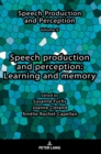Image for Speech production and perception: Learning and memory